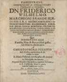 Panegyricus, Serenissimo Ac Potentissimo Principi Et Domino, Domino Friderico Wilhelmo, Marchioni Brandeburgensi, S.R.I. Archicamerario Et Electori ...