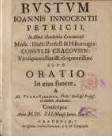 Bustum Ioannis Innocentii Petricii ... sive Oratio in eius funere a ... Thoma Canevesio ... conscripta anno M.DC.XLI mense Iulio ...