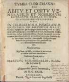 Tumba Clingeriana pro abitu et obitu venerabilis et nobiliorum ...