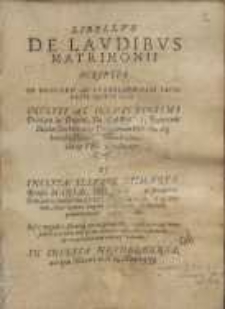 Libellus de Laudibus matrimonii scriptus in honorem ac ... Dn. Caroli Regnorum ...