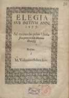 Elegia sub intium anni 1577 : Ad excitandas pubis scholasticae preces in ludo Mariano