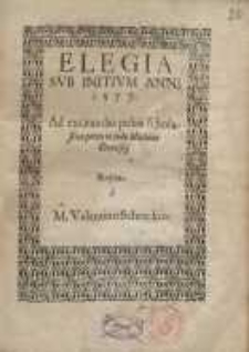 Elegia sub intium anni 1577 : Ad excitandas pubis scholasticae preces in ludo Mariano