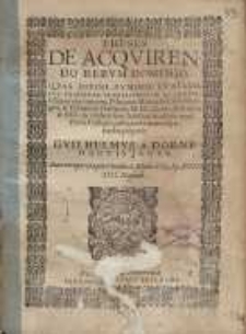 Theses de acquirendo rerum dominio, quas divini Numinis auxilio, sub praesidio [...]D. Ioannis Michaëlis Cronenburgeri, & D. Ioannis Hollandt [...] in celeberrimo Iuridicae...