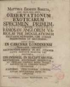 Observationum Exoticarum : Specimen Primum, Sistens Famosam Anglorum Variolas Per Inoculationem