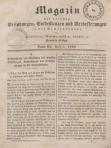 Magazin der Neuesten Erfindungen, Entdeckungen und Verbesserungen in der Gewerbskunde, Bd 3, 1836, H. 1-12