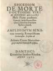 Epicedion De Morte Doctissimi Viri M. Henrici Molleri Hessi Poetae praestantis Gymnasij, Incliti Senatus Dantiscani, ad Sanctam Trinitatem Rectoris secundi...