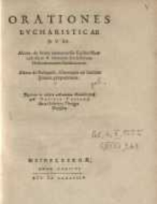 Orationes Evcharisticae Dvae: Altera, de Statu controversiae Eucharisticae certisque & immotis Ecclesiarum Orthodoxarum fundamentis; Altera de Religiosa, salutarique ad Sacram synaxin praeparatione