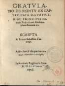 Gratulatio de reditu ex captivitate illustrissimi principis Ioannis Friderici...