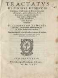 Tractatus De Finibus Regendis Ciuitatum, Castrorum, ac Prædiorum, tam urbanorum, quàm rusticorum, & pro redimendis iureq[ue] iudicandis eorum litibus, atque controuersiis, fertilissimus, utilis, & pernecessarius...