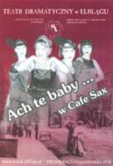 „Ach te baby...” i „Każdemu wolno kochać... w Cafe Sax” - program spektaklu muzycznego