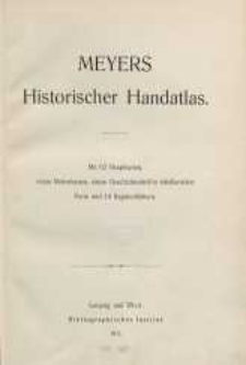 Meyers Historischer Handatlas. Mit 62 Hauptkarten, vielen Nebenkarten, einem Geschichtsabriß in tabellarischer Form und 10 Registerblättern
