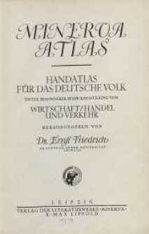 Minerva Atlas : Handatlas f&uuml;r das deutsche Volk unter besonderer Ber&uuml;cksichtigung von Wirtschaft/ Handel und Verkehr