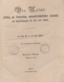 Die Natur. Zeitung zur Verbreitung naturwissenschaftlicher Kenntnis und Naturanschauung f&uuml;r Leser aller St&auml;nde 1856