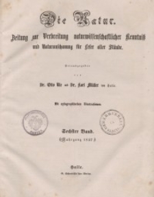 Die Natur. Zeitung zur Verbreitung naturwissenschaftlicher Kenntnis und Naturanschauung für Leser aller Stände 1857