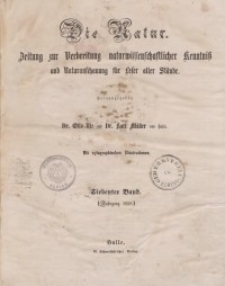 Die Natur. Zeitung zur Verbreitung naturwissenschaftlicher Kenntnis und Naturanschauung f&uuml;r Leser aller St&auml;nde 1858