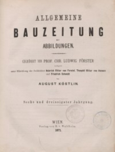 Allgemeine Bauzeitung mit Abbildungen, 1871