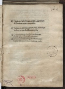 Fabule per latinissimum uirum Laurentium Abstemium nuper composite. Fabulæ ex græco in latinum per Laurentium [...]