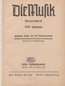 Die Musik : Monatsschrift, 1936/1937, Jg. XXIX.