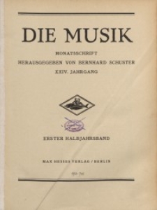 Die Musik : Monatsschrift, 1931/1932, Jg. XXIV.