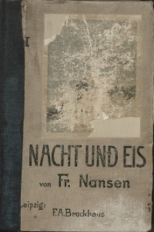 In Nacht und Eis : Die norwegische Polarexpedition 1893-1896. Bd. 1.