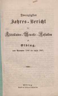 Jahres-Bericht der Kleinkinder-Bewahr-Anstalten zu Elbing, vom November 1866 bis dahin 1867