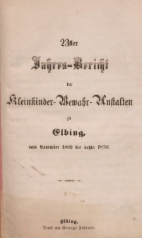 Jahres-Bericht der Kleinkinder-Bewahr-Anstalten zu Elbing, vom November 1869 bis dahin 1870