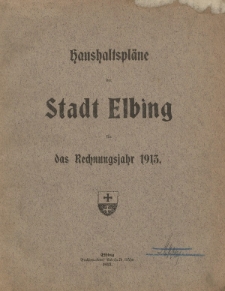 Haushaltspläne der Stadt Elbing fur das Rechnungsjahr 1913