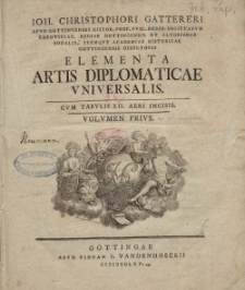 Elementa artis diplomaticae Universalis cum tabulis : XII Aeri incisis : volumen prius [T.1]