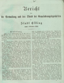 Bericht über die Verwaltung und den Stand der Gemeindeangelegenheiten der Stadt Elbing vom 1. October 1869.