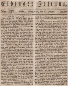 Elbinger Zeitung, No. 127 Sonnabend, 26. Oktober 1850