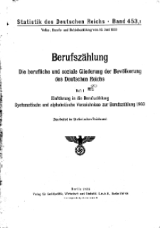 Berufzählung. Die berufliche und soziale Gliederung der Bevölkerung des Deutschen Reichs, Bd. 453, H. 1-3.