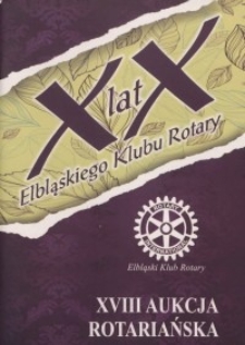 XVIII Aukcja Rotariańska : XX lat Elbląskiego Klubu Rotary - katalog, 2013