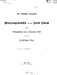 Die wichtigsten Ergebnisse der Wohnungstatistik in der Stadt Lübeck nach der Volkszählung vom 1. Dezember 1890