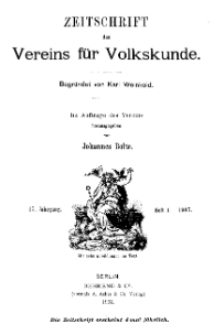 Zeitschrift des Vereins für Volkskunde, 17. Jahrgang, 1907, Heft 1.