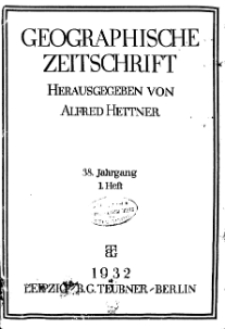 Geographische Zeitschrift, 38. Jhrg., 2. Heft 1932