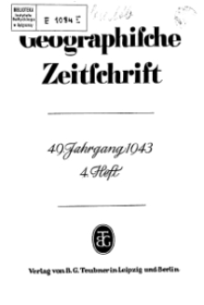 Geographische Zeitschrift, 49. Jhrg.,4. Heft 1943
