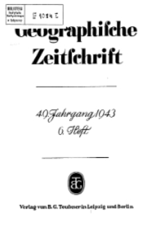 Geographische Zeitschrift, 49. Jhrg.,6. Heft 1943