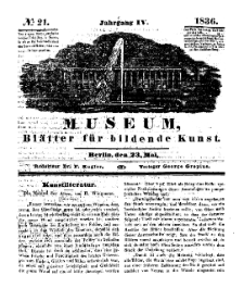 Museum, Blätter für bildende Kunst, Nr. 21, 23 Mai 1836, 4 Jhrg.