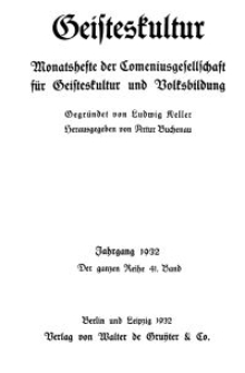 Geisteskultur. Monatshefte der Comenius-Gesellschaft für Kultur und Geistesleben, 1932, 41. Band