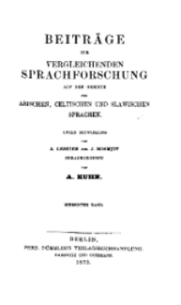 Beiträge zur vergleichenden Sprachforschung auf dem Gebiete der arischen, celtischen und slawischen Sprachen, 7. Bd.