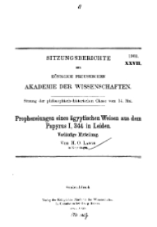 ...1903, XXVII, Sitzung der philosophisch-historischen Classe vom 14. Mai, H. O. Lange, Prophezeiungen eines ägyptischen Weisen aus dem Papyrus I, 334 in Leiden