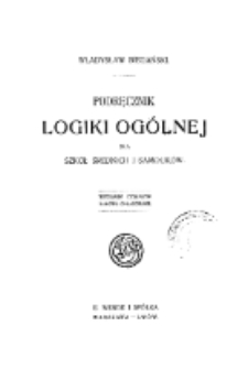 Podręcznik logiki ogólnej dla szkół średnich i samouków. Wyd. 4.