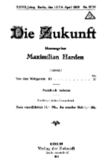 Die Zukunft, 12/19. April, Jahrg. XXVII, Bd. 105, Nr 27/28.