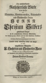 Die wohlberdiente Rathsherrliche Wurde [...] Christian Silbers [...] Hochedlen und Hochweisen Raths [...] Johann Gottfried Henning