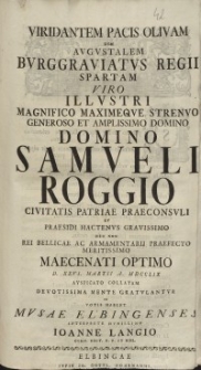 Viridantem Pacis Olivam [...] Samueli Roggio [...] Musae Elbingenses [...] Ioanne Langio