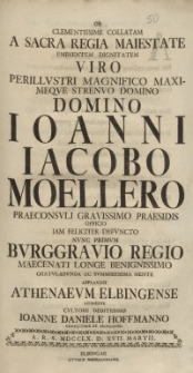 Ob Clementissime Collatam a Sacra Regia [...] Ioanni Iacobo Moellero [...] Athenaeum Elbingense [...] Ioanne Daniele Hoffmanno