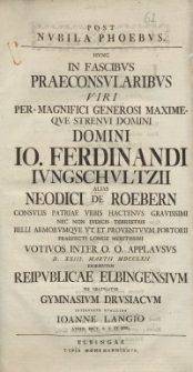 Post Nubila Phoebus [...] Io. Ferdinandii Iungschultzii [...] Reipublicae Elbingensium [...] Ioanne Langio