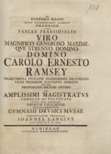 De Synedrii Magni [...] Carolo Ernesto Ramsey [...] Ex Amplissimi Magistratus [...] Gratularentur Gymnasii Drusici Musae [...] Ioannes Langius
