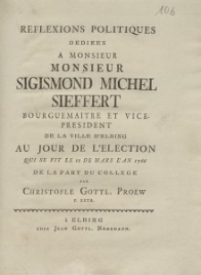Reflexions Politiques [...] Sigismond Michel Sieffert [...] Au Jour De L'election [...] Christofle Gottl. Proew