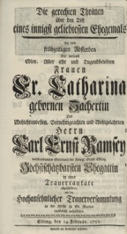 Die gerechten Thräuen über den Tod eines innigst geliebtesten Ehegemals [...] Fr. Catharina gebornen Zachertin [...] Carl Ernst Ramsey...